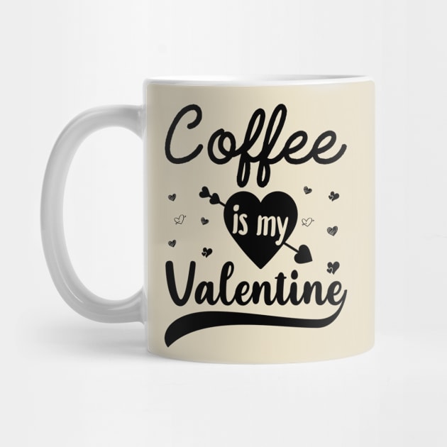 Coffee Is My Valentine by DragonTees